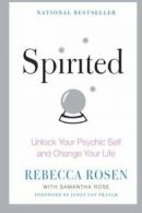 Spirited: Unlock Your Psychic Self and Change Your Life.by Rosen, Rose New<|