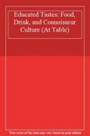 Educated Tastes: Food, Drink, and Connoisseur Culture by Strong, Jeremy New,,