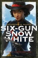 Six-Gun Snow White.by Valente New 9781481444736 Fast Free Shipping<|