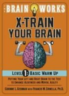 The brain works: X-train your brain. Level 1 by Corinne Gediman (Paperback)