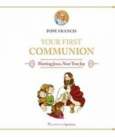 Your First Communion: Meeting Jesus, Your True Joy. Francis 9781586179861 New<|