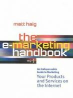 The e-marketing handbook: an indispensable guide to marketing your products and