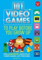 101 Video Games to Play Before You Grow Up: The. Bertoli<|