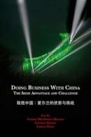 Doing Business with China: The Irish Advantage and Challenge.by Li, Lan New.#