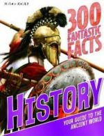 300 fantastic facts: History by Fiona Macdonald  (Paperback)