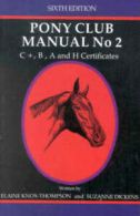 New Zealand Pony Club Manual. No. 2 C+, B, A and H Certificates by Elaine