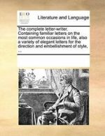 The complete letter-writer. Containing familiar, Contributors, Notes,,