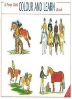 A Pony Club Colour and Learn Book By Maggie Raynor. 9780953716784