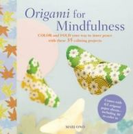 Origami for mindfulness: color and fold your way to inner peace with these 35