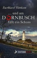 ... und am Dornbusch fällt ein Schuss | Burkhard Wetekam | Book
