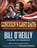 Lincoln's last days: the shocking assassination that changed America forever by