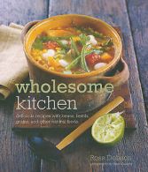 Dobson, Ross : Wholesome Kitchen: Delicious Recipes wit