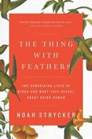 The Thing with Feathers: The Surprising Lives o. Strycker Paperback<|