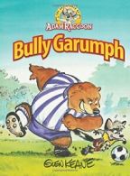 Adventures of Adam Raccoon: Bully Garumph. Keane 9781937212162 Free Shipping<|