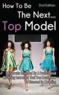Jansen, Colleen M. : How To Be The Next Top Model: 19 Secrets