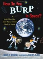 How Do You Burp in Space?: And Other Tips Every. Goodman, Slack Hardcover<|
