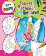 Learn to Draw: Learn to draw fairies, mermaids and unicorns by Jorge Santillan