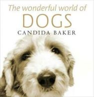 The Wonderful World of Dogs by Candida Baker (Paperback)
