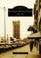 Building Bartlesville: 1945-2000 (Images of Ame. Perkins<|