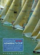 The Champagne Mumm Admiral's Cup: The Official History By Timothy Jeffery