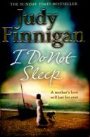 I do not sleep by Judy Finnigan (Hardback)