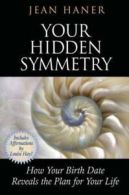 Your hidden symmetry: how your birth date reveals the plan for your life by