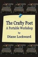 The Crafty Poet: A Portable Workshop by Diane Lockward (Paperback)