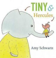 Tiny & Hercules by Amy Schwartz (Hardback)