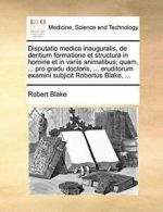 Disputatio medica inauguralis, de dentium forma, Blake, Robert,,