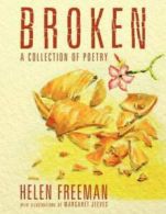 Broken: a collection of poetry by Helen Freeman Margaret Jeeves (Paperback)