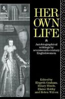 Her Own Life: Autobiographical Writings by Seve, Graham, Elspeth,,