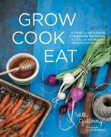 Grow Cook Eat: A Food Lover's Guide to Vegetabl. Galloway<|