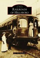 Railroads of Hillsboro (Images of Rail). Burkhardt 9781467132367 New<|