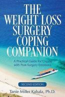 Kabala Ph.D., Tanie Miller : The Weight Loss Surgery Coping Companion