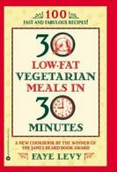 30 Low-Fat Vegetarian Meals in 30 Minutes, Levy, Faye 9780446672115 New,,