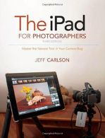 The iPad for Photographers, Carlson, Jeff, ISBN 9780133888478