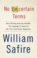 No Uncertain Terms: More Writing from the Popul. Safire, William.#*=