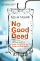 No Good Deed: A Story of Medicine, Murder Accus. Cohen<|