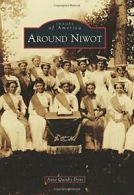 Around Niwot (Images of America).by Dyni New 9781467133241 Fast Free Shipping<|