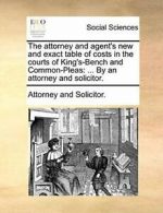 The attorney and agent's new and exact table of. Solicitor..#