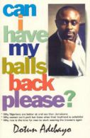 Can I have my balls back please? by Dotun Adebayo (Paperback)