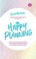 Happy planning: plan your way through anything, from healthy eating and