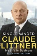Single-minded: my life in business by Claude Littner (Paperback)