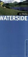 Waterside Walks in Britain (AA 50 Walks) (AA 50 Walks Series) By AA Publishing