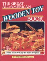 The Great All-American Wooden Toy Book By Norman Marshall