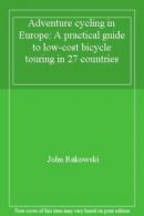 Adventure cycling in Europe: A practical guide to low-cost bicycle .0878573534