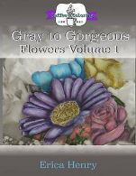 Henry, Erica : Gray to Gorgeous: Flowers Volume 1: A Gr