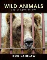 Wild Animals in Captivity.by Laidlaw New 9781554553884 Fast Free Shipping<|