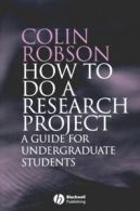 How to do a research project: a guide for undergraduate students by Colin