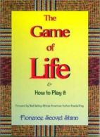 The Game of Life and How to Play It By Florence Scovel-Shinn